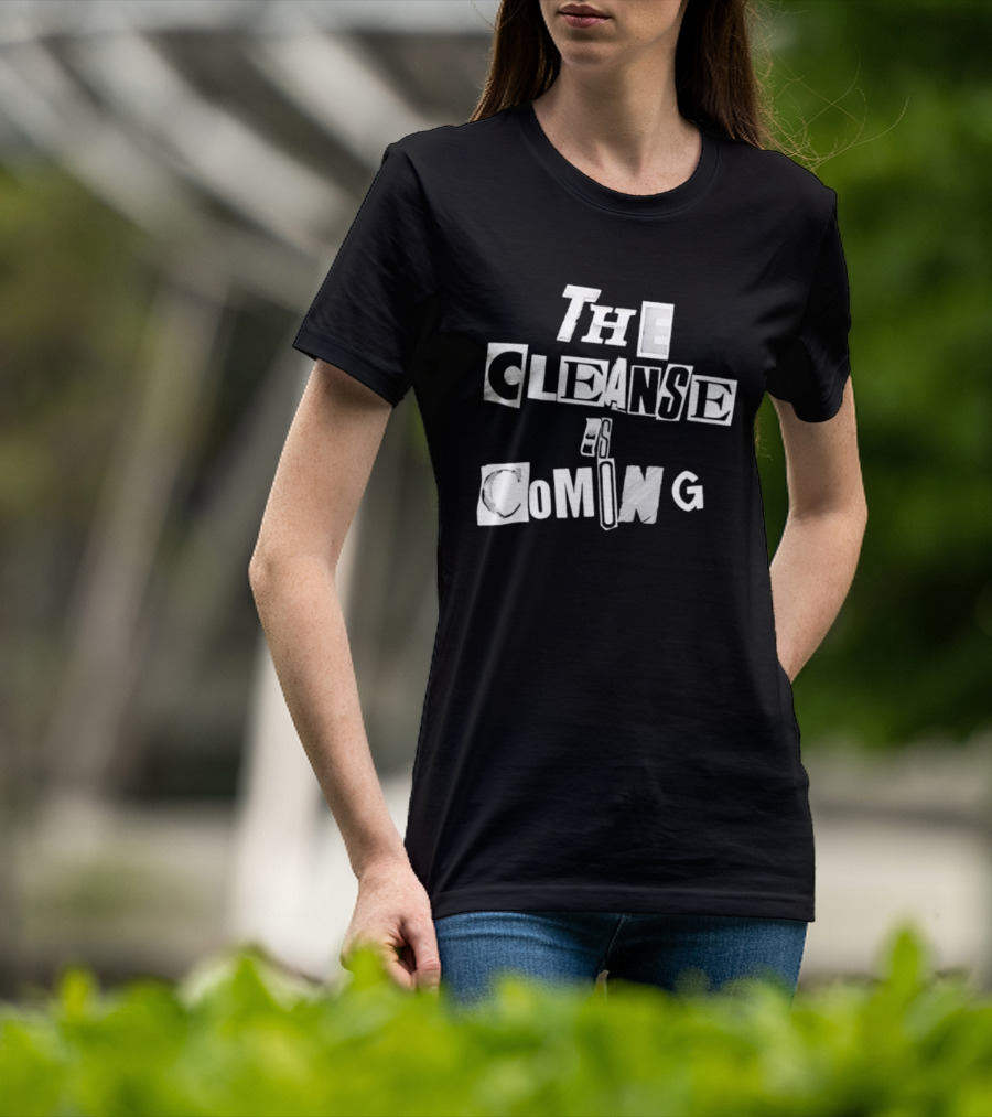 The Cleanse Is Coming Bold Lettering T-Shirt