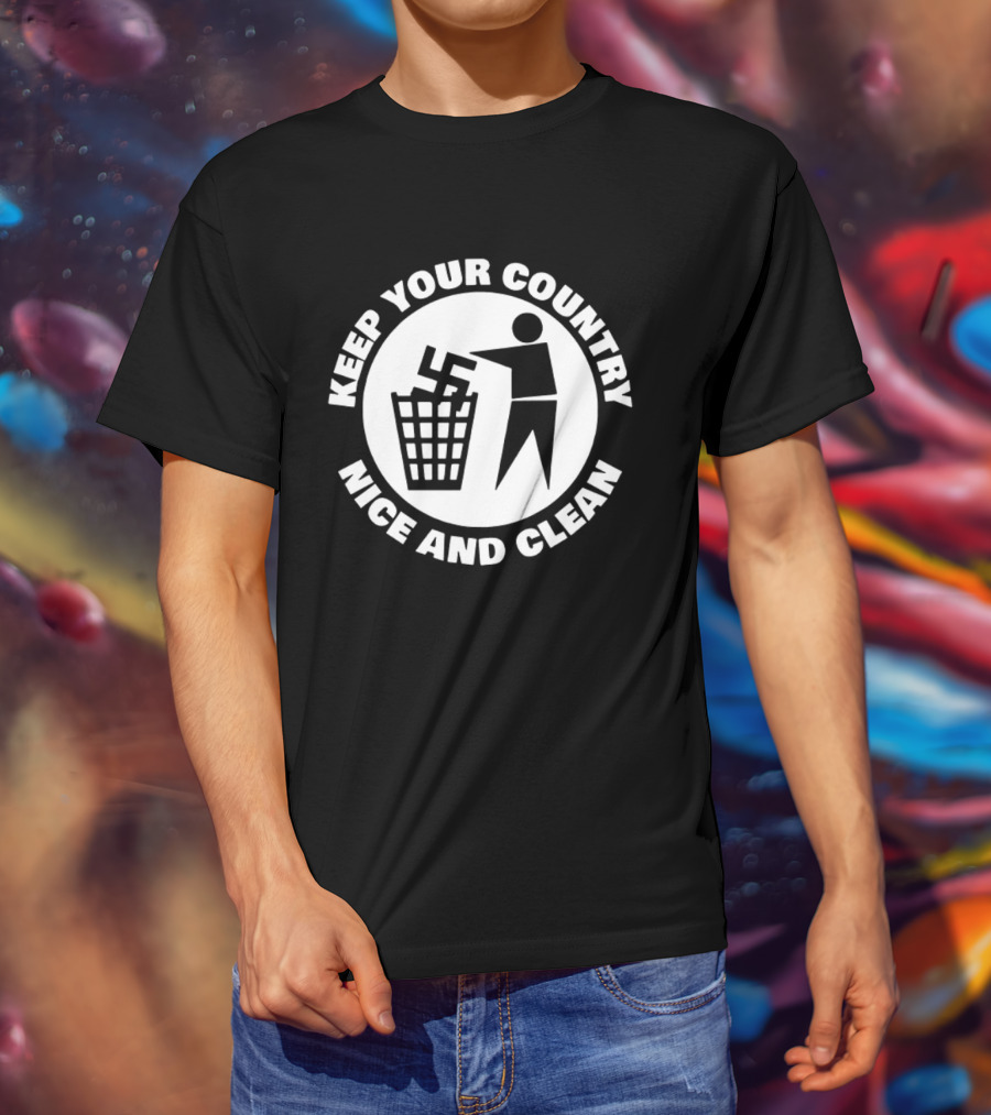 Keep Your Country Nice And Clean T-Shirt