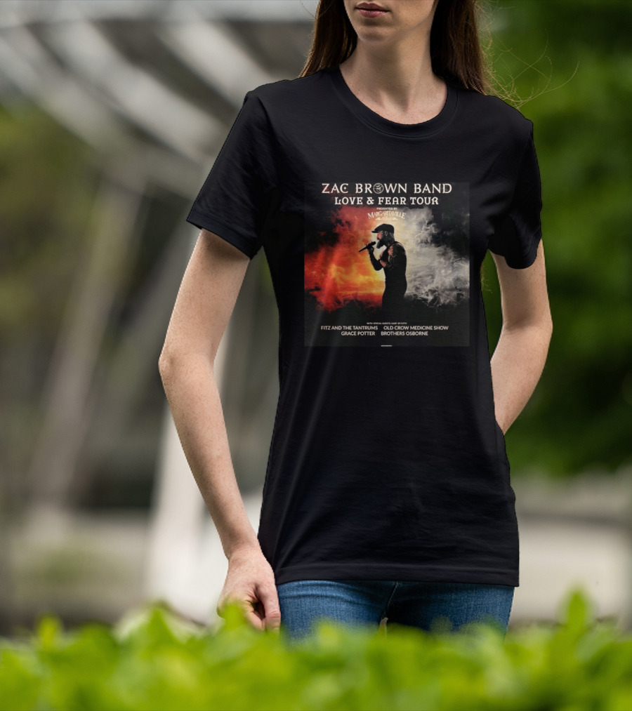 Zac Brown Band Love And Fear Tour 2026 Presented By Margaritaville Featuring Fitz And The Tantrums Grace Potter Brothers Osborne T-Shirt