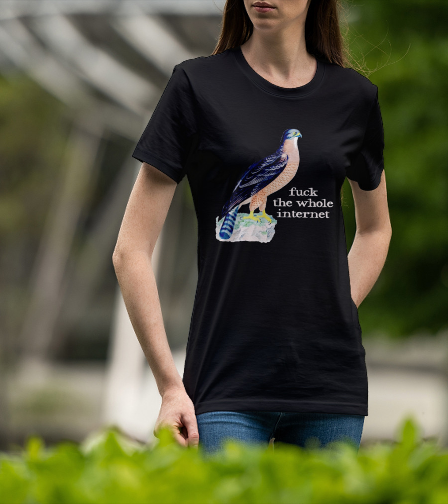 Bird With Message Fuck The Whole Internet T-Shirt