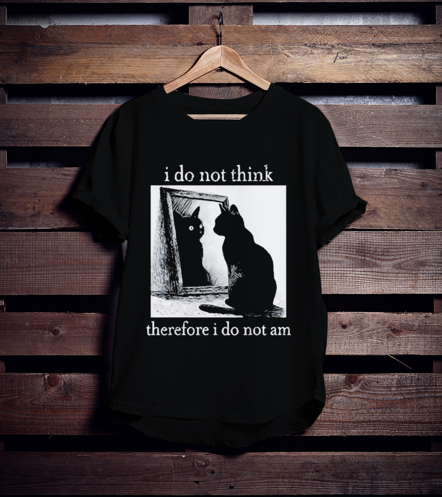 I Do Not Think Therefore I Do Not Am Cat Mirror Reflection T-Shirt