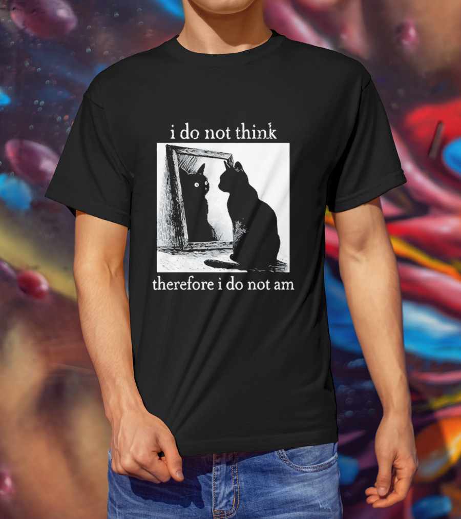I Do Not Think Therefore I Do Not Am Cat Mirror Reflection T-Shirt