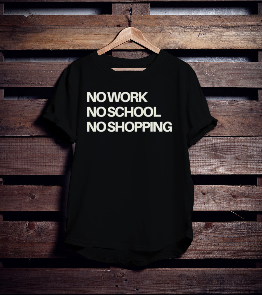 No Work No School No Shopping Ice Out Nationwide Shutdown January 30th 2026 T-Shirt