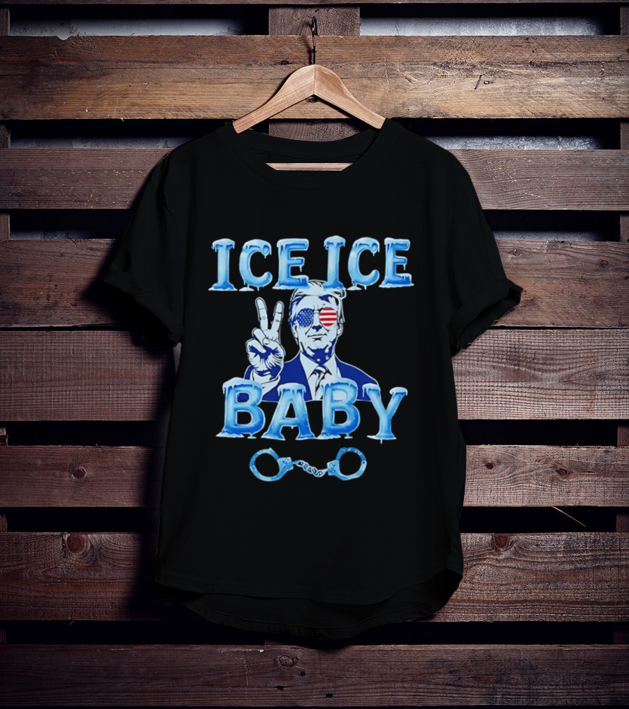 Trump Ice Ice Baby 2026 Handcuffs Peace Sign Patriotic Sunglasses T-Shirt