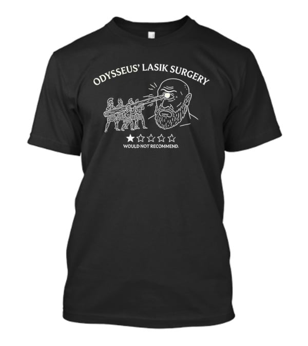 Odysseus Lasik Surgery 1 Star Would Not Recommend Greek Mythology Cyclops Meme T-Shirt