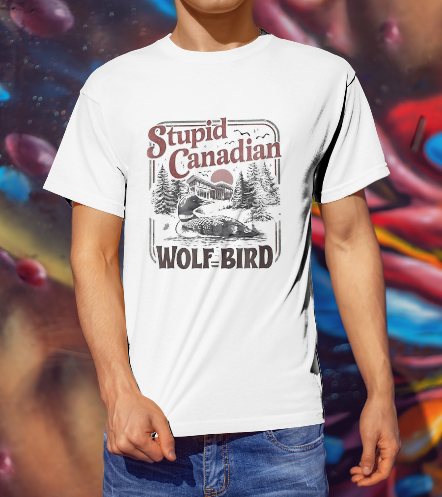 Stupid Canadian Wolf Bird Scenic Rivalry Romance T-Shirt