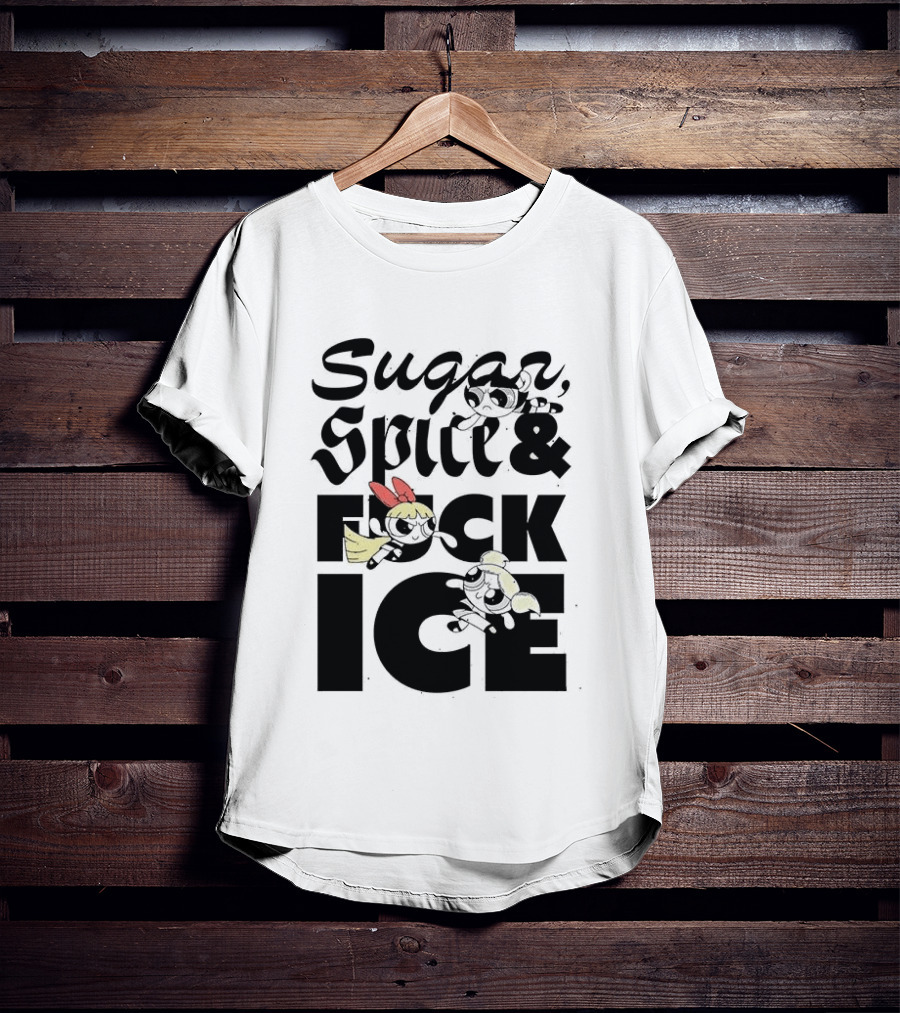Sugar Spice & The Powerpuff Fuck ICE T-Shirt