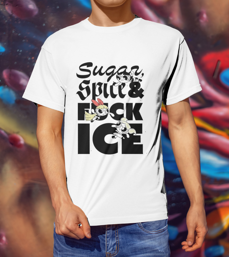 Sugar Spice & The Powerpuff Fuck ICE T-Shirt