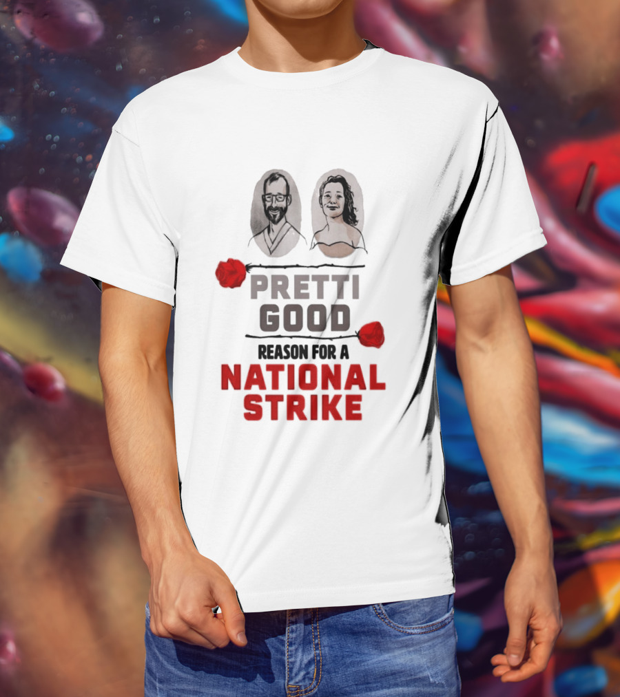 Pretti Good Reason For A National Strike Renee Good Alex Pretti Roses Portraits T-Shirt
