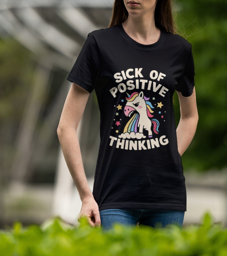 Unicorn Sick Of Positive Thinking Rainbow Stars Cute Humor T-Shirt
