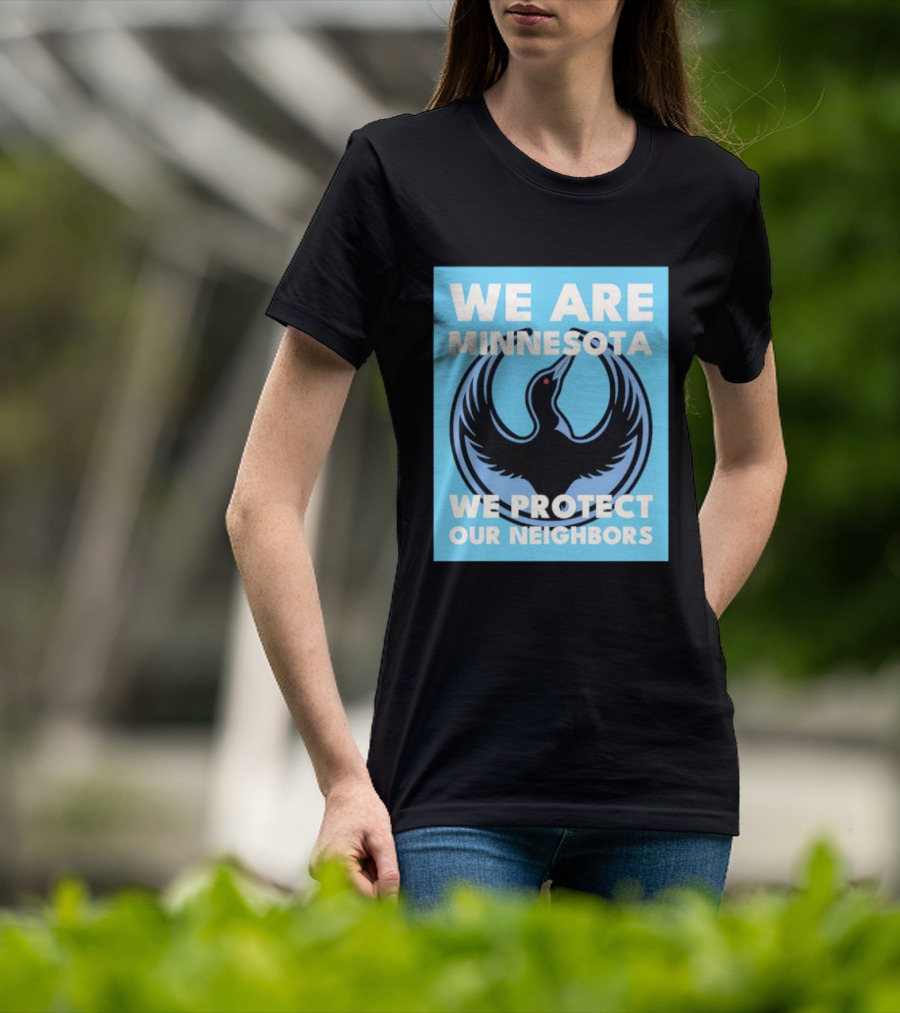 We Are Minnesota We Protect Our Neighbors Bird T-Shirt