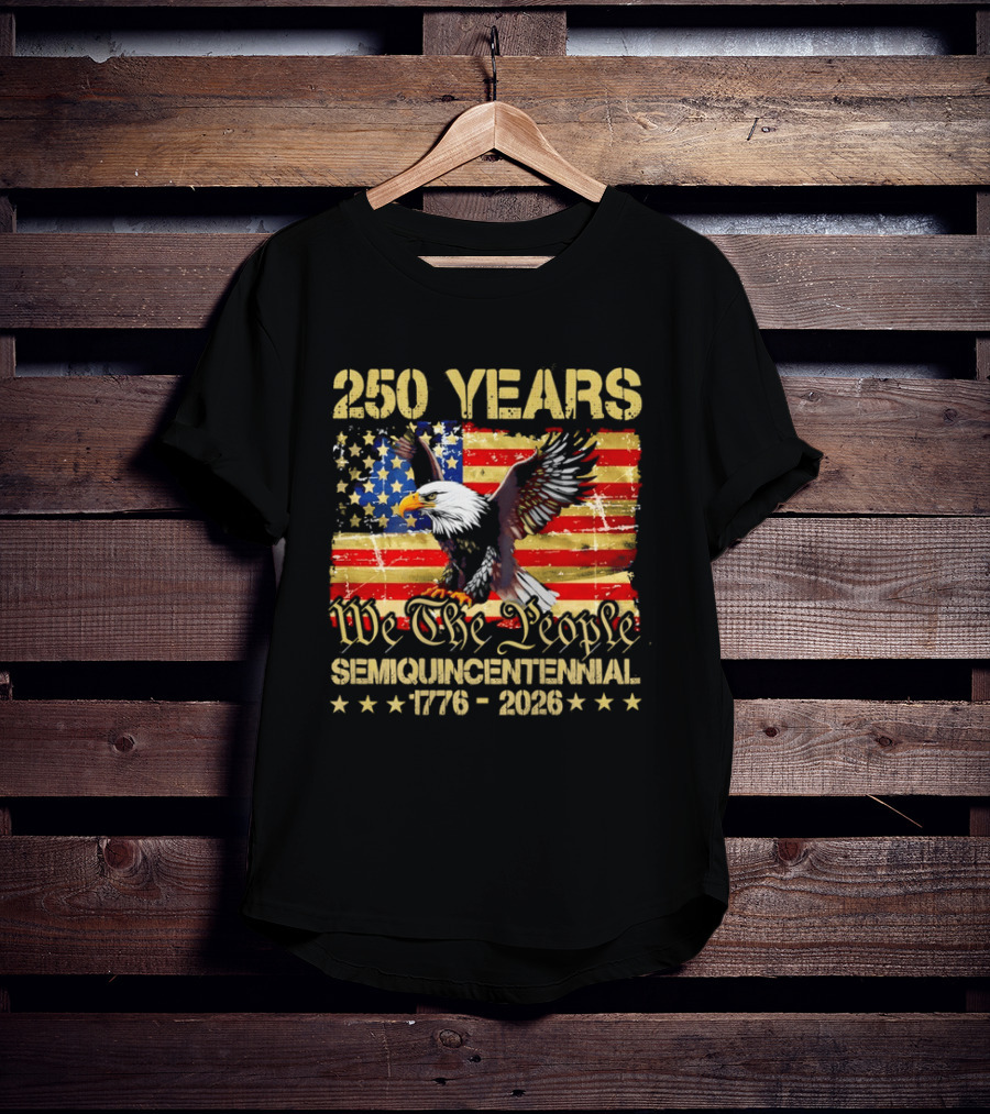 250 Years We The People Semiquincentennial 1776 2026 American Flag Eagle T-Shirt