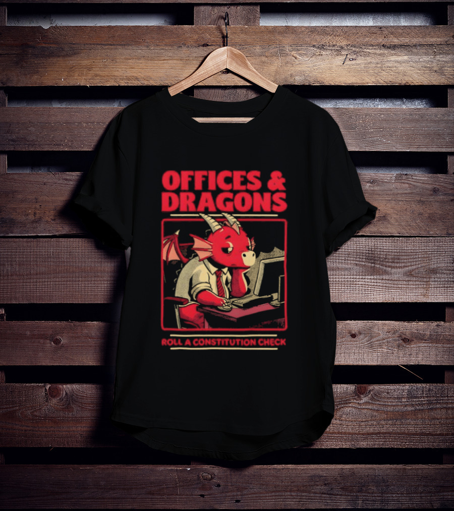 Offices & Dragons Corporate Dragon Roll A Constitution Check Tabletop T-Shirt