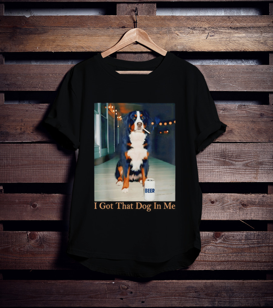 Bernese Mountain Dog Smoking Beer Meme I Got That Dog In Me T-Shirt
