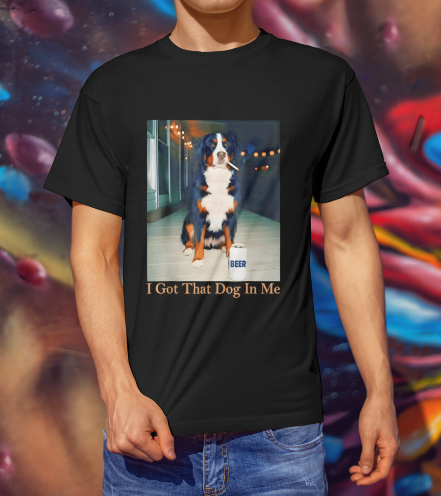 Bernese Mountain Dog Smoking Beer Meme I Got That Dog In Me T-Shirt