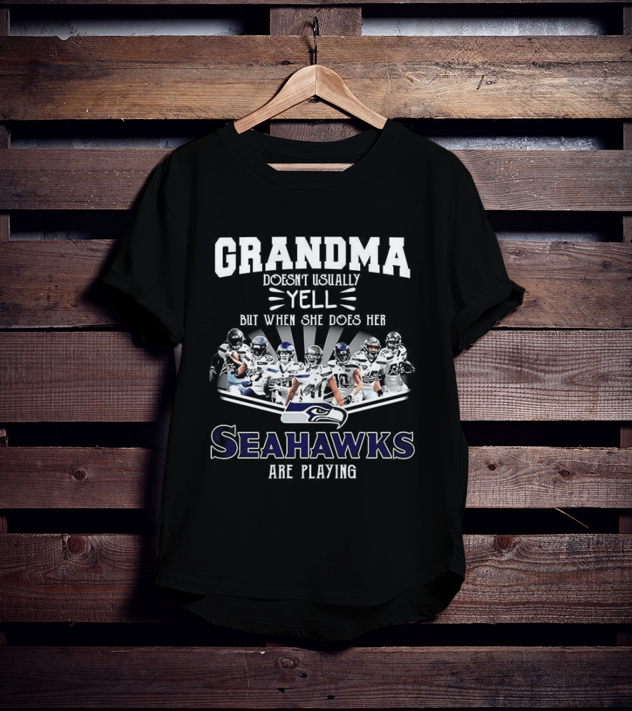 Grandma Doesn't Usually Yell But When She Does Her Seahawks Are Playing T-Shirt