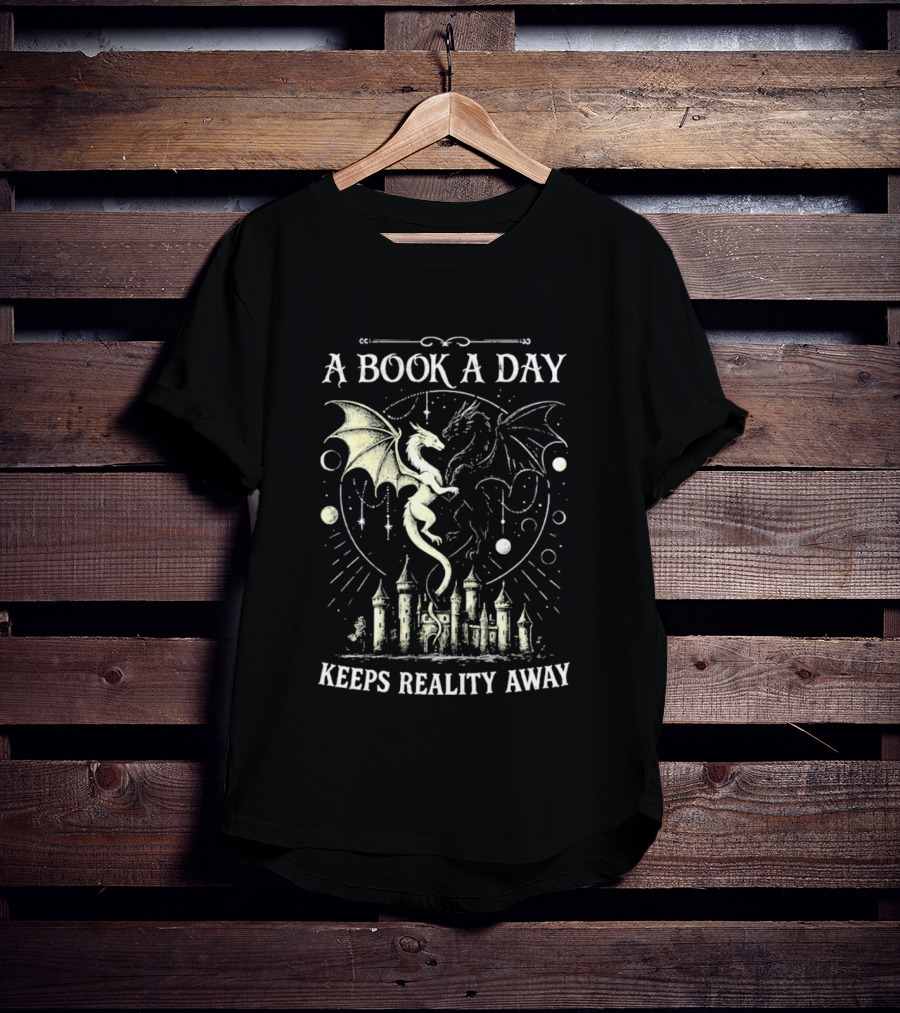 A Book A Day Keeps Reality Away Dragon Castle Fantasy Adventure T-Shirt