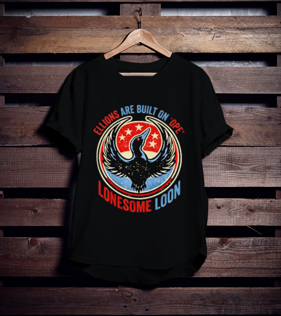Lonesome Loon Ellions Are Built On Hope Stars And Bird T-Shirt