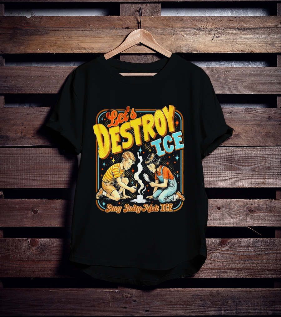 Let's Destroy Ice Stay Salty Melt Ice Retro Kid Adventure T-Shirt