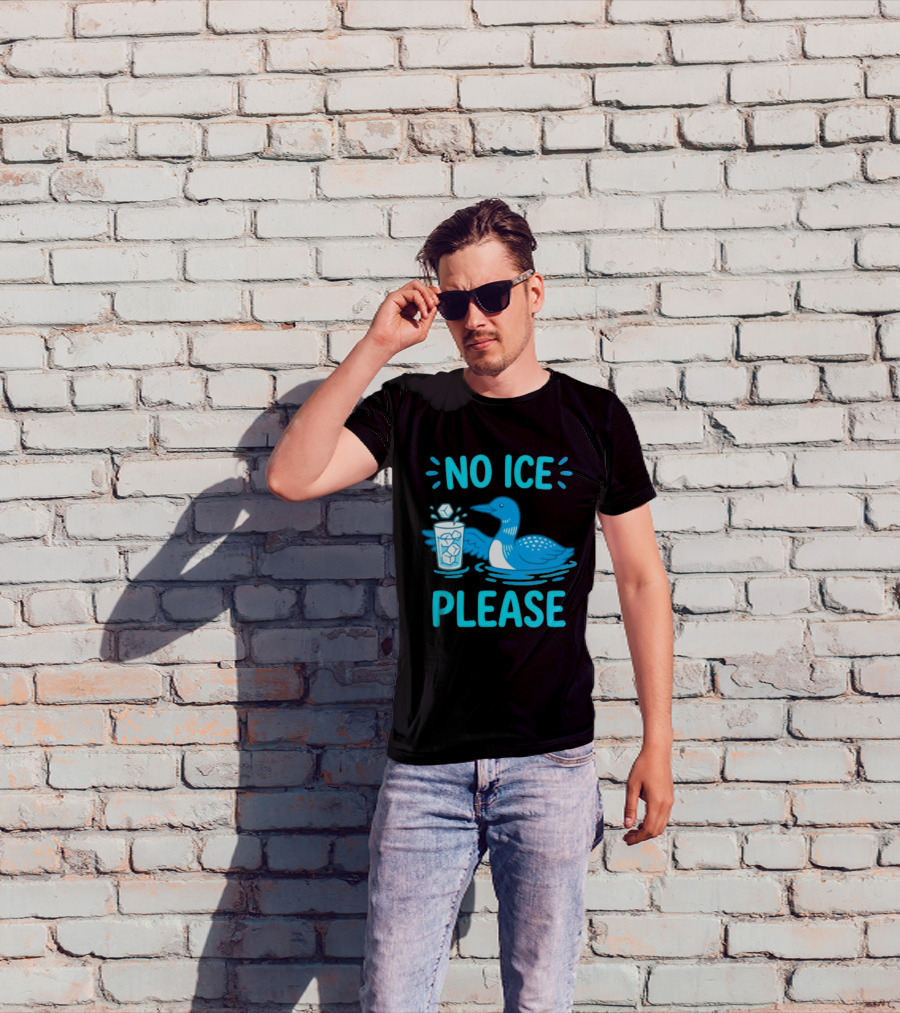 No ICE Please Loon With Ice Cubes In Glass T-Shirt