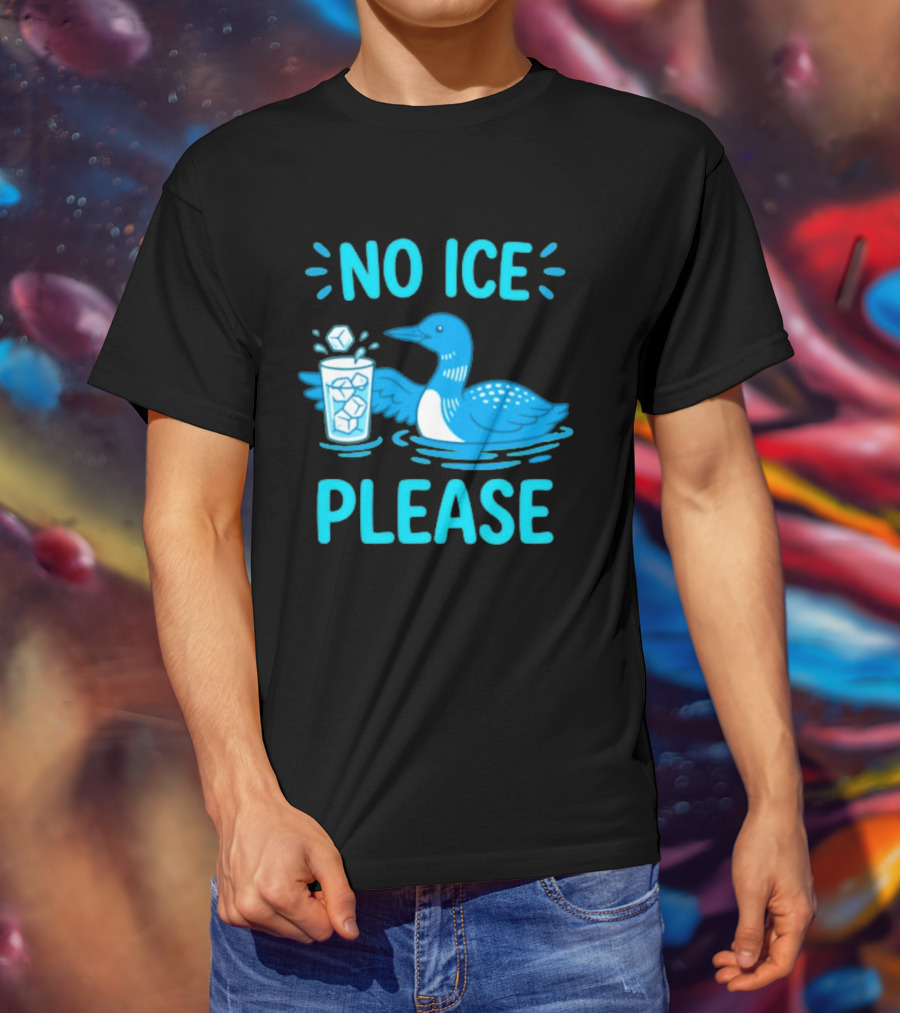 No ICE Please Loon With Ice Cubes In Glass T-Shirt