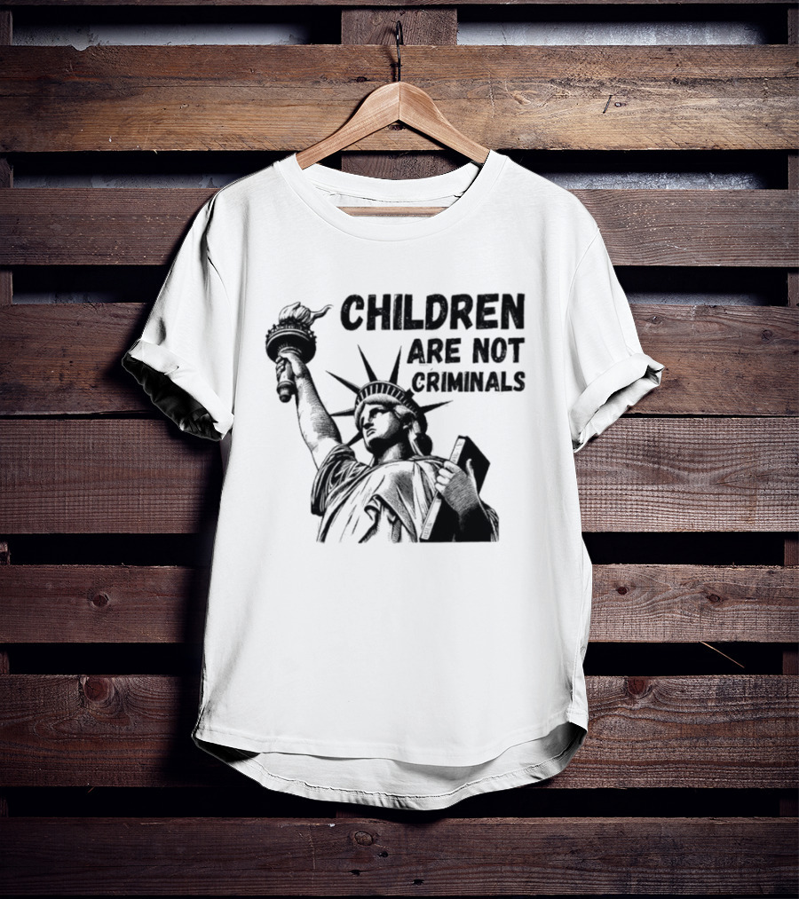 Children Are Not Criminals Liberty Statue Empowerment T-Shirt