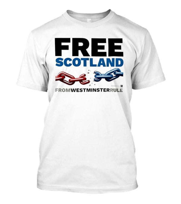 Free Scotland Independence From Westminster Rule Broken Chains T-Shirt