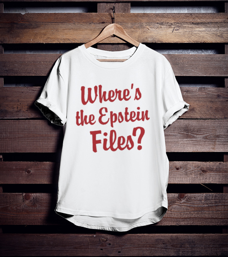 Where's The Epstein Files T-Shirt