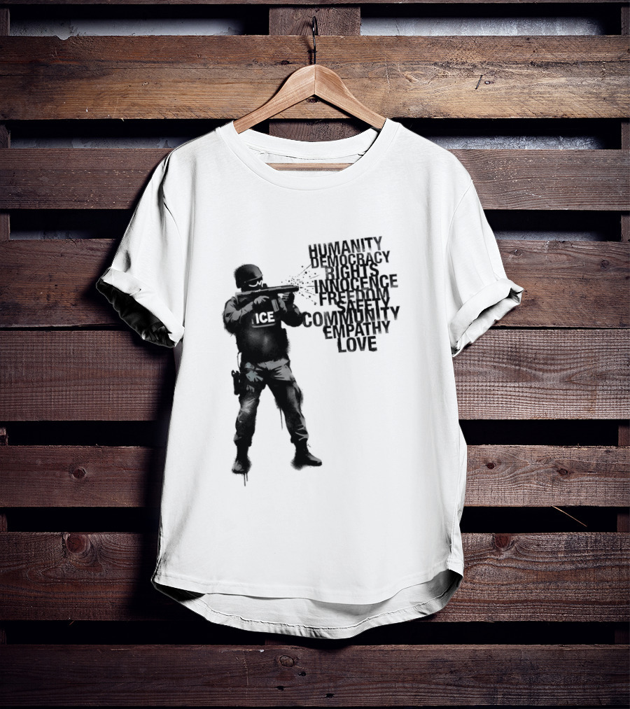 ICE Humanity Rights Democracy Innocence Freedom Community Love T-Shirt