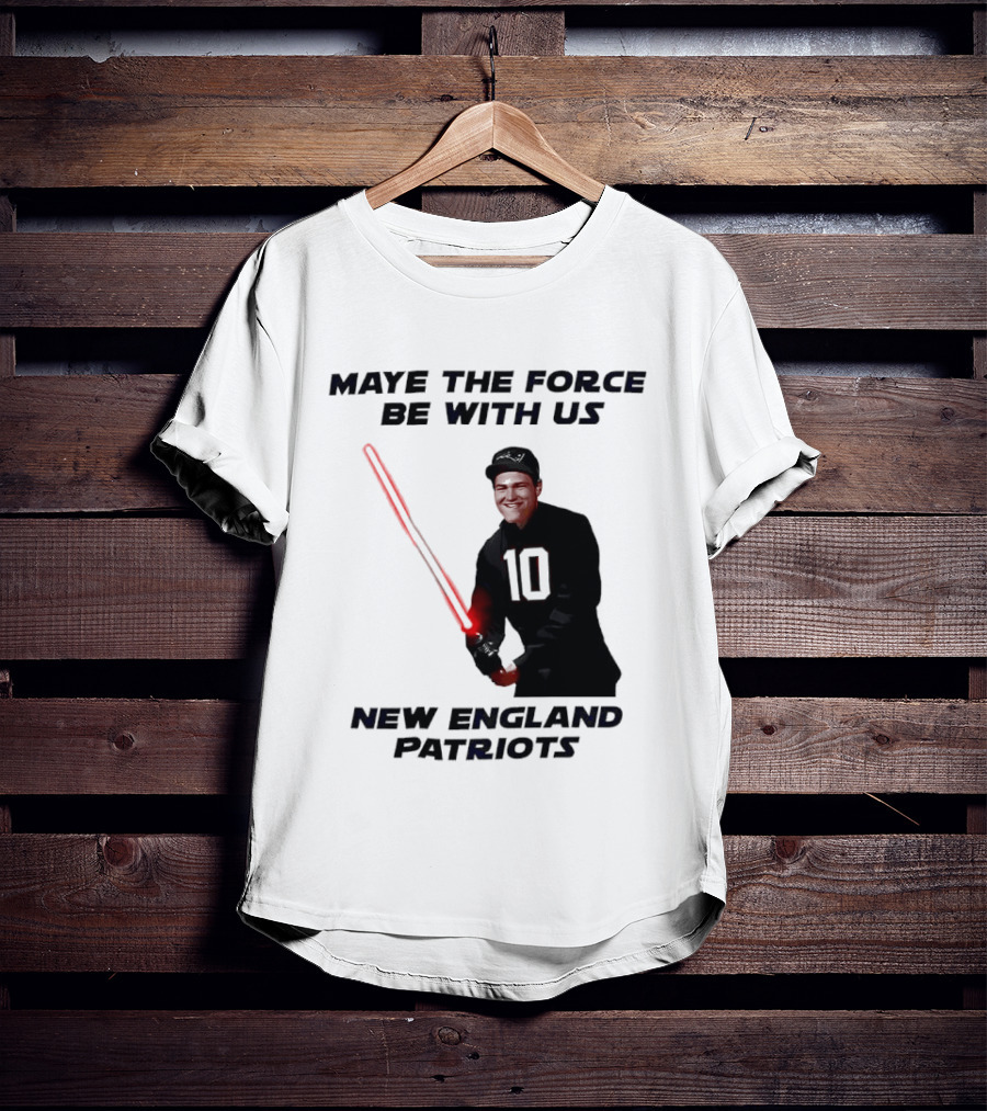 Maye The Force Be With Us New England Patriots Football Crossover Lightsaber T-Shirt