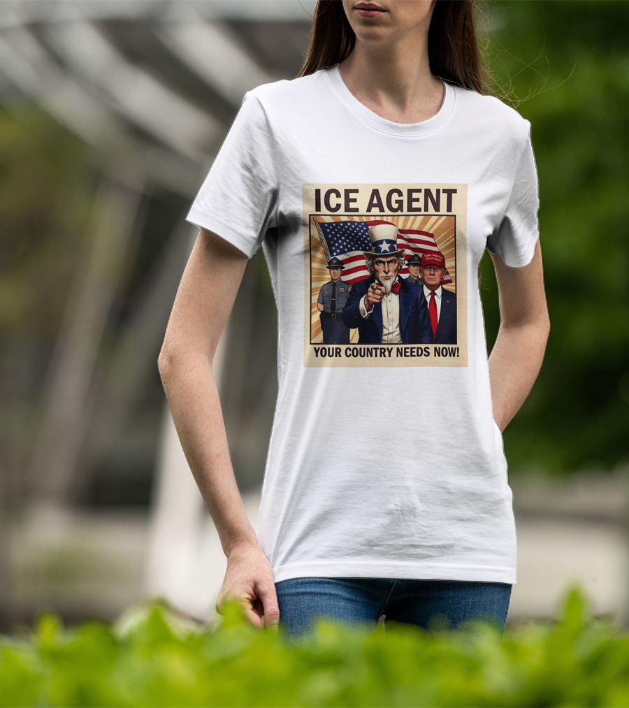 Uncle Sam Trump ICE Agent Make America Great Again Your Country Needs Now T-Shirt