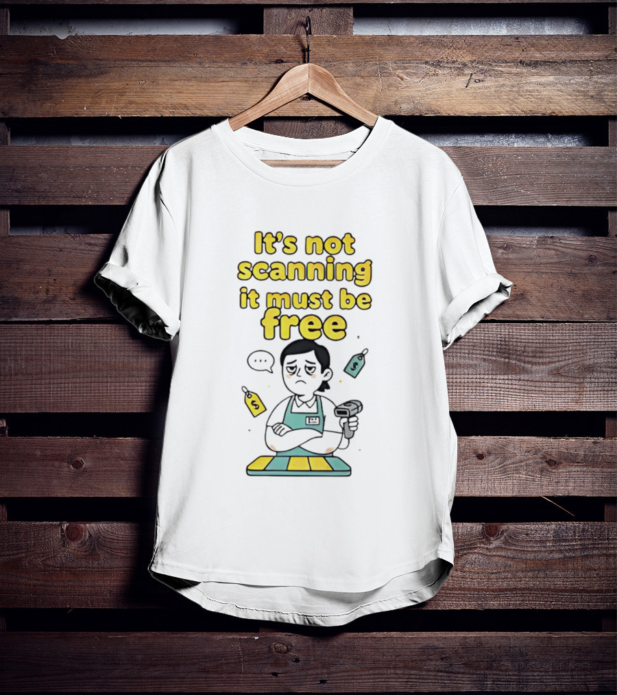 It's Not Scanning It Must Be Free Funny Cashier Barcode Scanner Scene T-Shirt