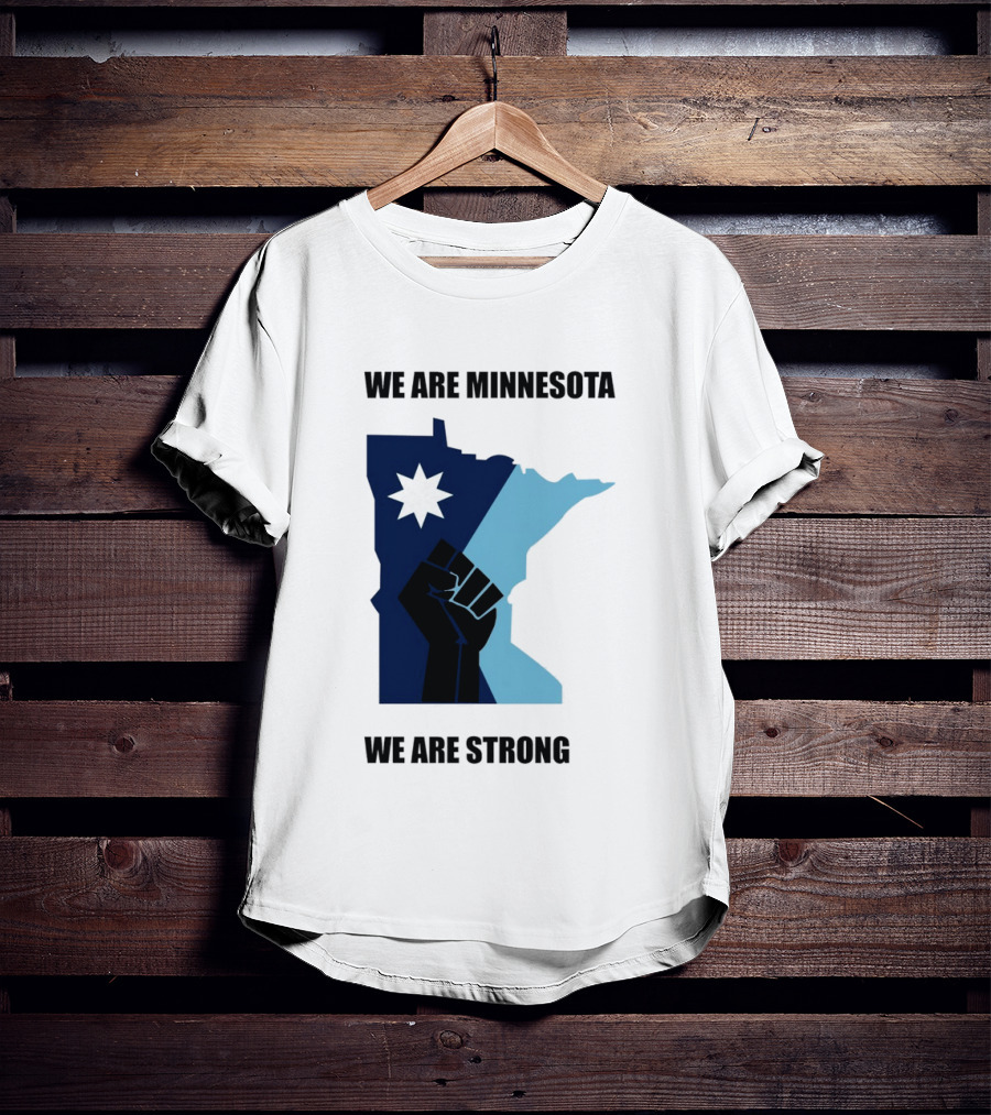 We Are Minnesota We Are Strong Fist And Star State Pride T-Shirt