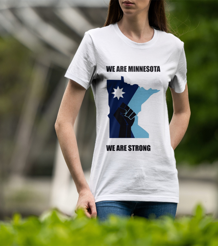 We Are Minnesota We Are Strong Fist And Star State Pride T-Shirt