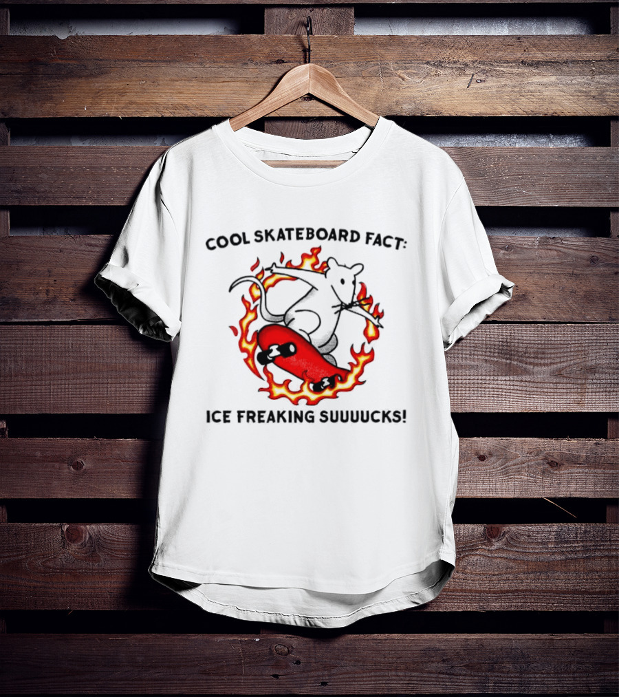 Cool Skateboard Fact Mouse Fire Ice Freaking Suuuucks T-Shirt