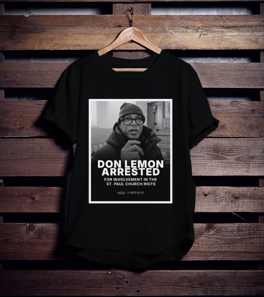 Don Lemon Arrested For Involvement In The St. Paul Church Riots T-Shirt