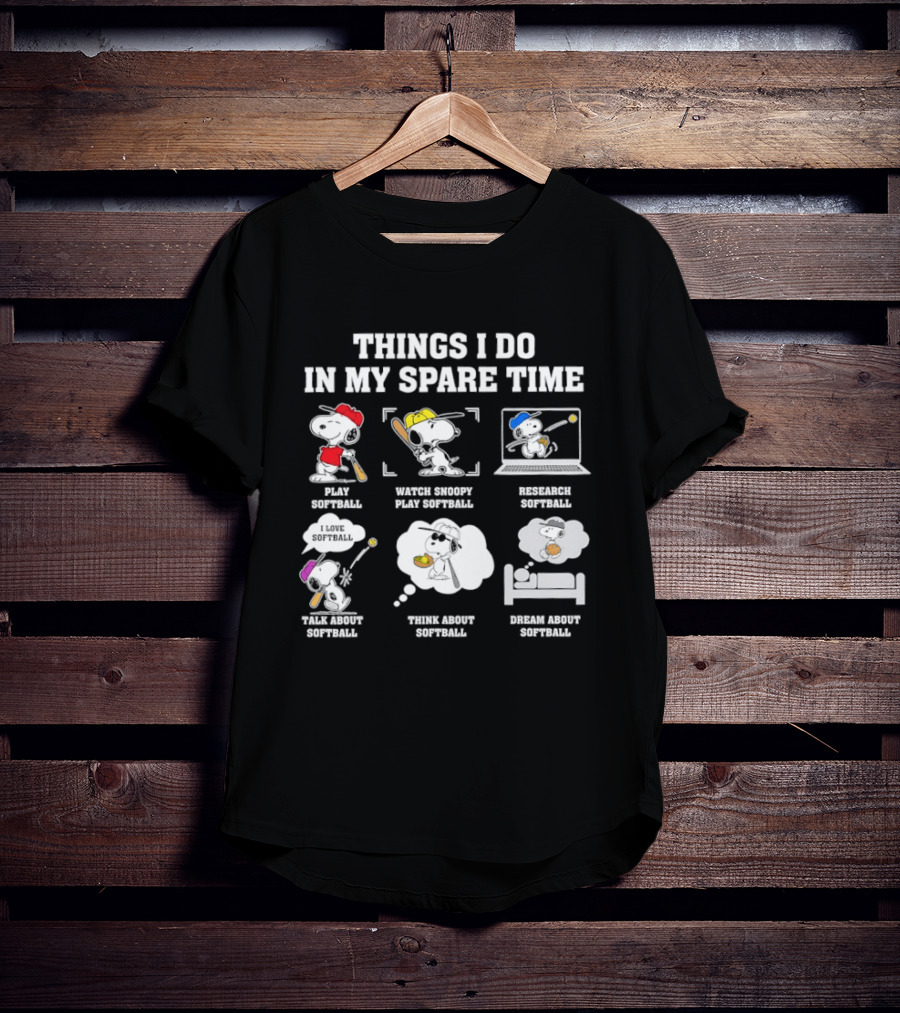 Things I Do In My Spare Time Snoopy Play Softball Snoopy Play Softball Think About Softball Eat Sleep Softball T-Shirt