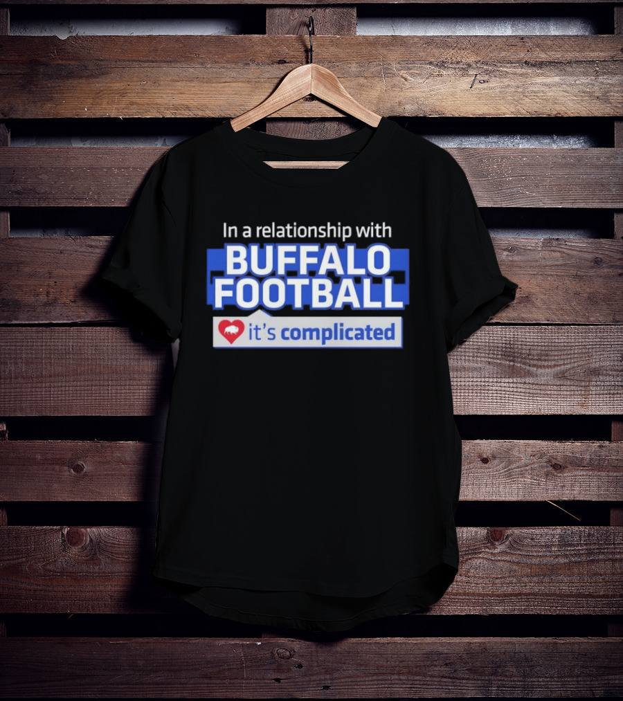 In A Relationship With Buffalo Football It's Complicated Heart T-Shirt