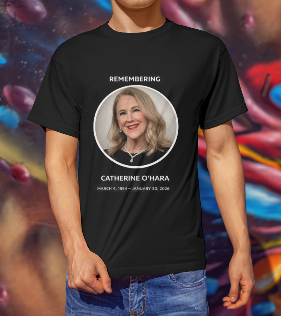 Rip Catherine Ohara Has Died At 71 March 1954 January 2026 T-Shirt