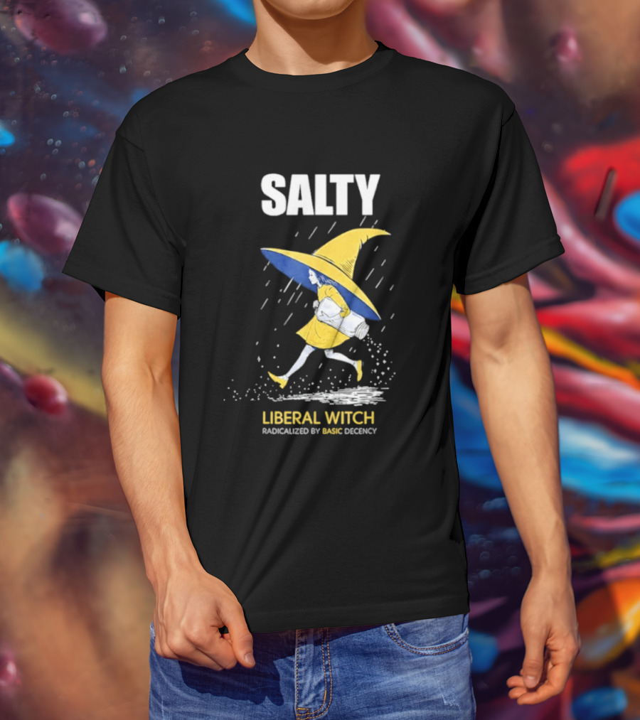 Salty Liberal Witch Enhanced By Basic Decency T-Shirt