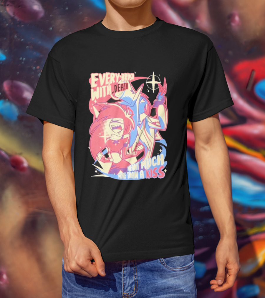 Hazbin Hotel Every Brush With Death Meant Much More Than A Kiss Cherri Bomb Sir Pentious T-Shirt