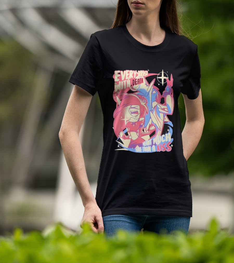 Hazbin Hotel Every Brush With Death Meant Much More Than A Kiss Cherri Bomb Sir Pentious T-Shirt