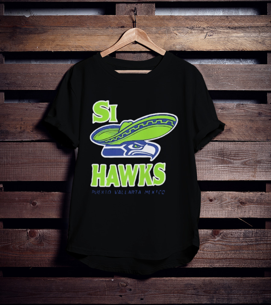 Si Hawks Sombrero Puerto Vallarta Mexico Seahawks T-Shirt