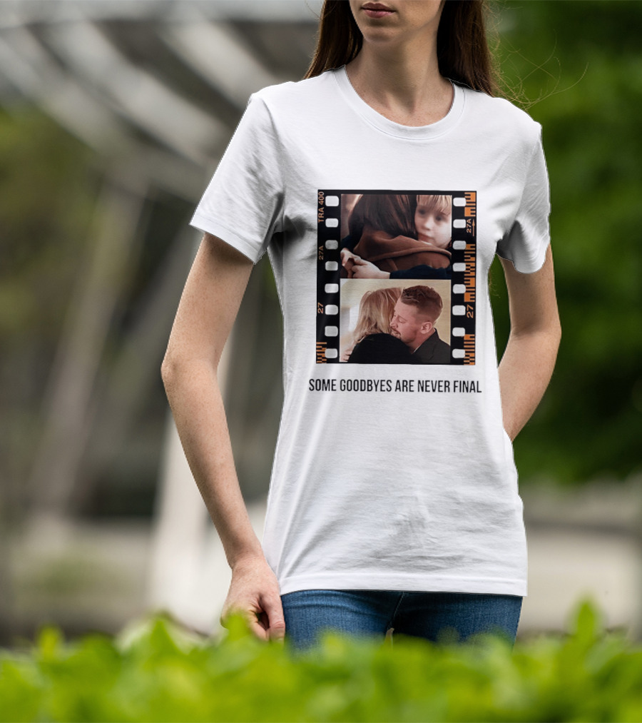 Macaulay Culkin Catherine O'Hara Home Alone Some Goodbyes Are Never Final T-Shirt