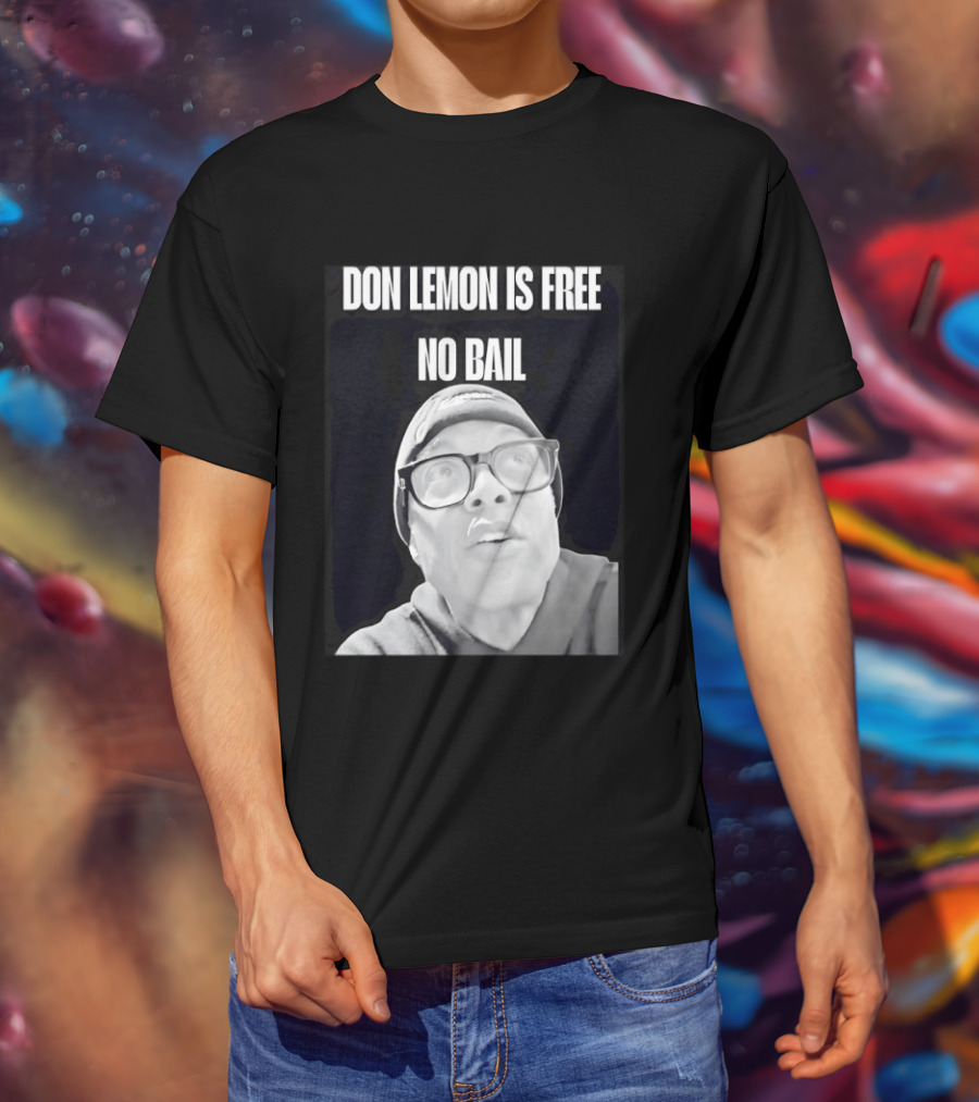 Don Lemon Is Free No Bail Bold Text With Black And White Filter T-Shirt