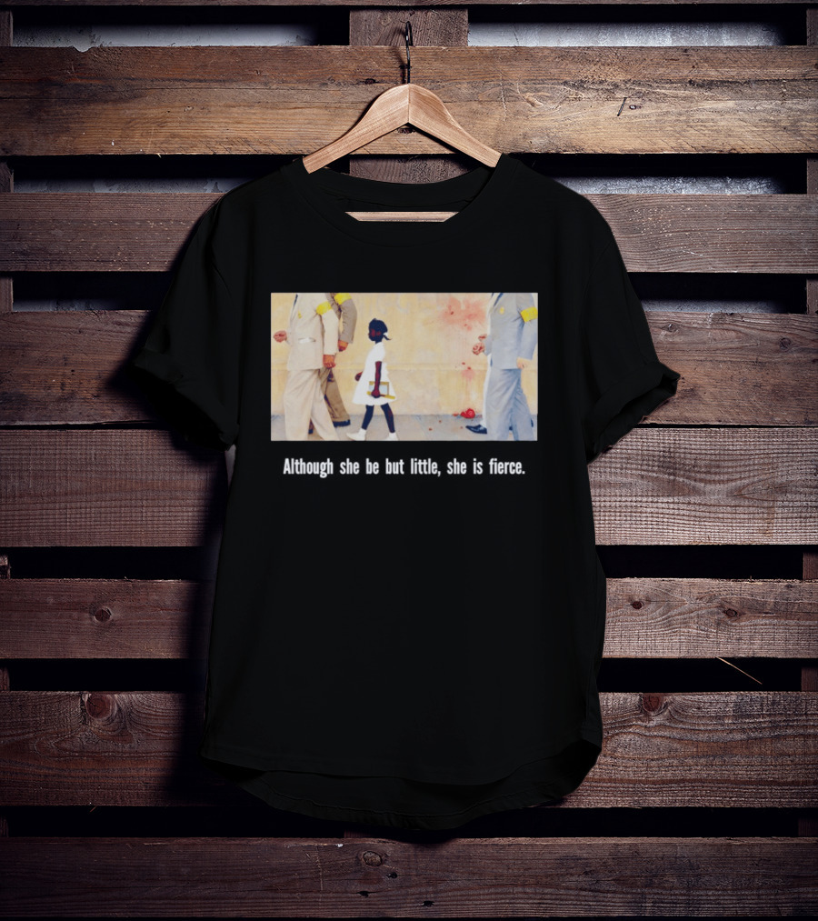 Ruby Bridges Black History Month Although She Be But Little She Is Fierce T-Shirt