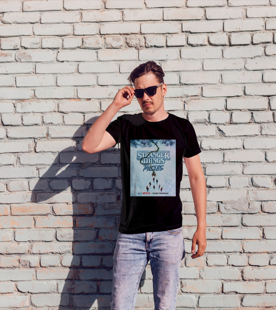 Stranger Things Tales From 85 Teaser Tomorrow Only On Netflix T-Shirt