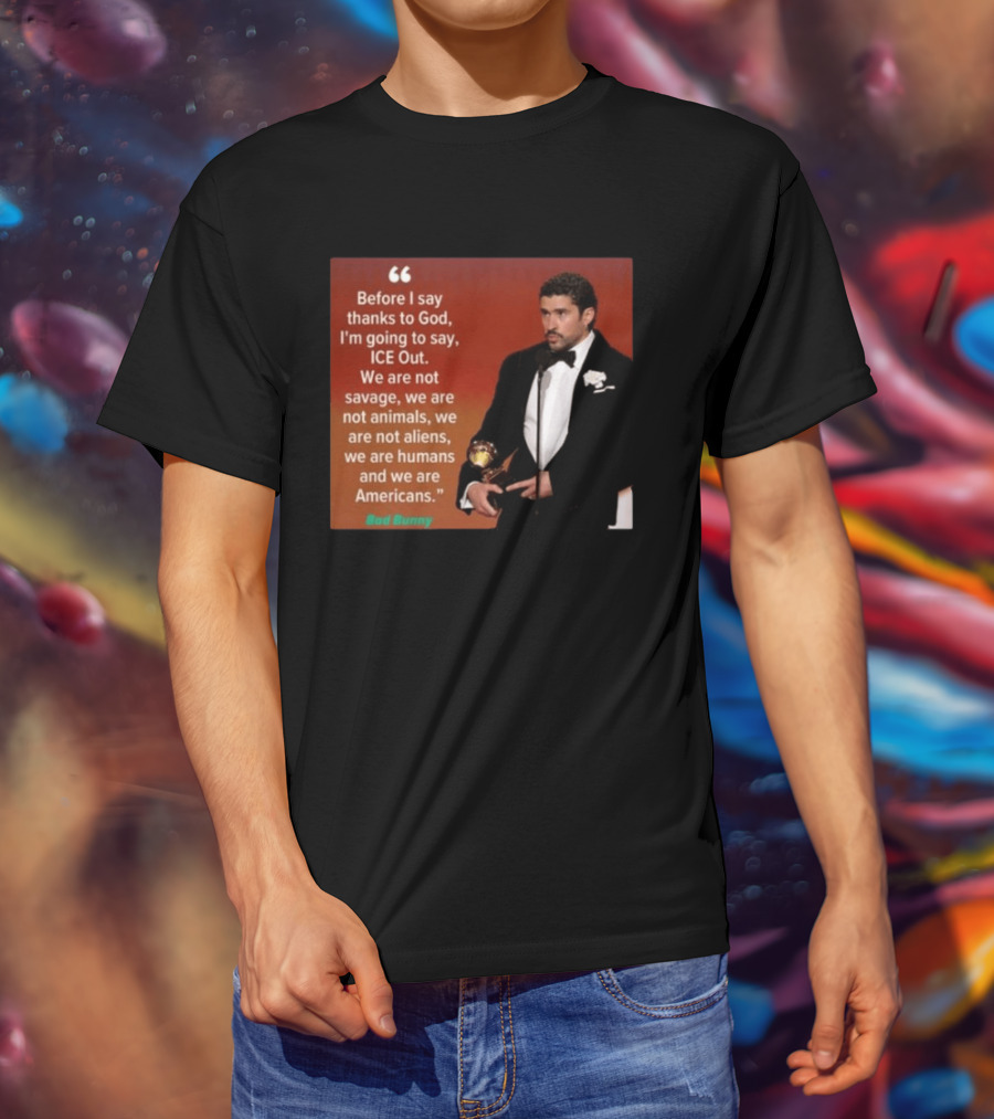 Before I Say Thanks To God I'm Going To Say ICE Out We Are Humans And Americans T-Shirt