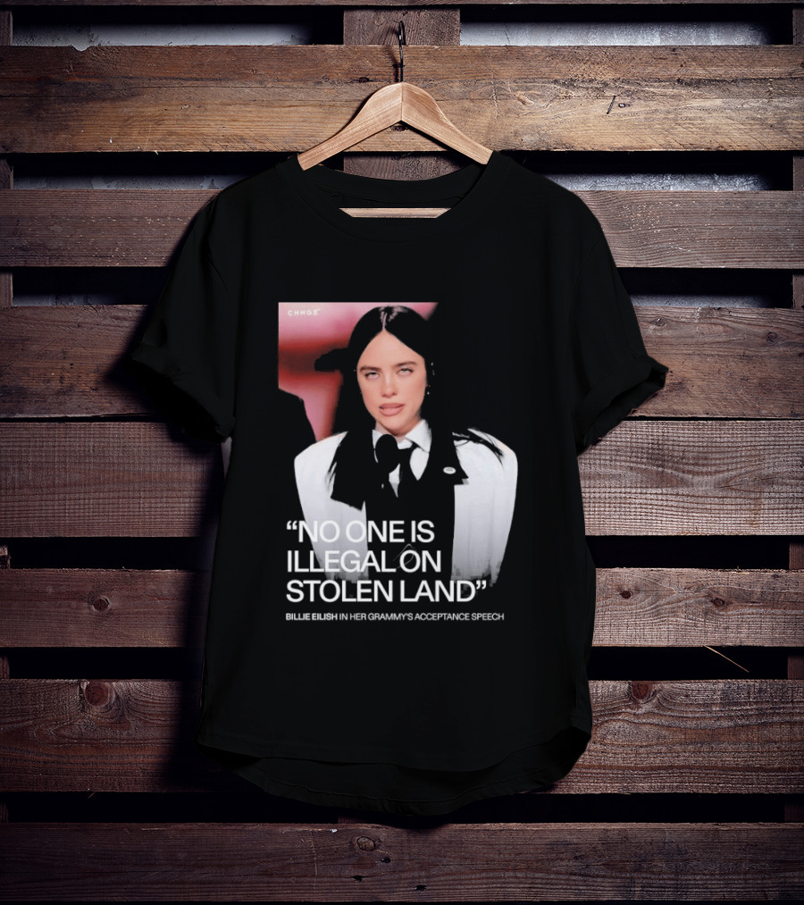 No One Is Illegal On Stolen Land Billie Eilish Grammy Acceptance Speech T-Shirt