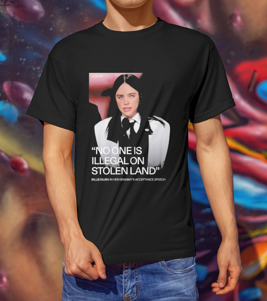 No One Is Illegal On Stolen Land Billie Eilish Grammy Acceptance Speech T-Shirt